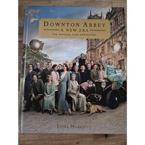 Downton Abbey: A New Era: The Official Film Companion by Emma Marriott